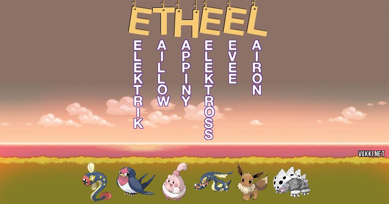 Los Pokémon de etheel - Descubre cuales son los Pokémon de tu nombre