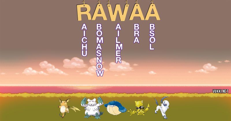 Los Pokémon de rawaa - Descubre cuales son los Pokémon de tu nombre