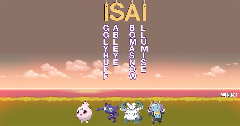 Los Pokémon de isai - Descubre cuales son los Pokémon de tu nombre