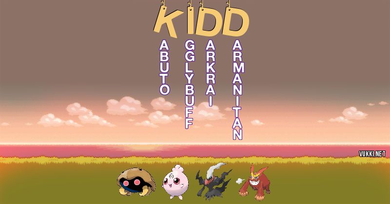 Los Pokémon de kidd - Descubre cuales son los Pokémon de tu nombre