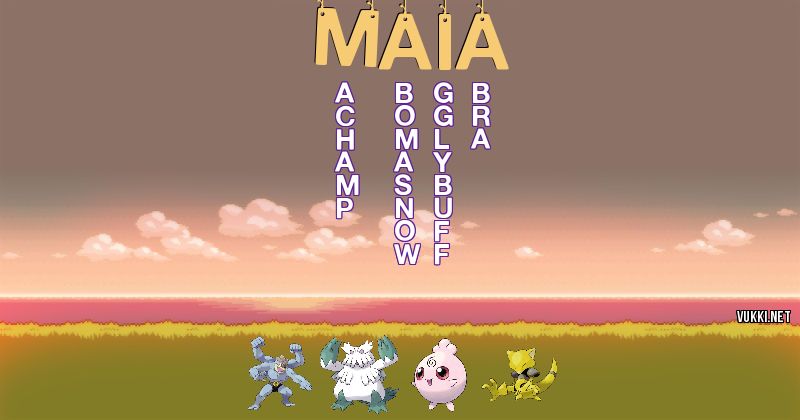 Los Pokémon de maia - Descubre cuales son los Pokémon de tu nombre