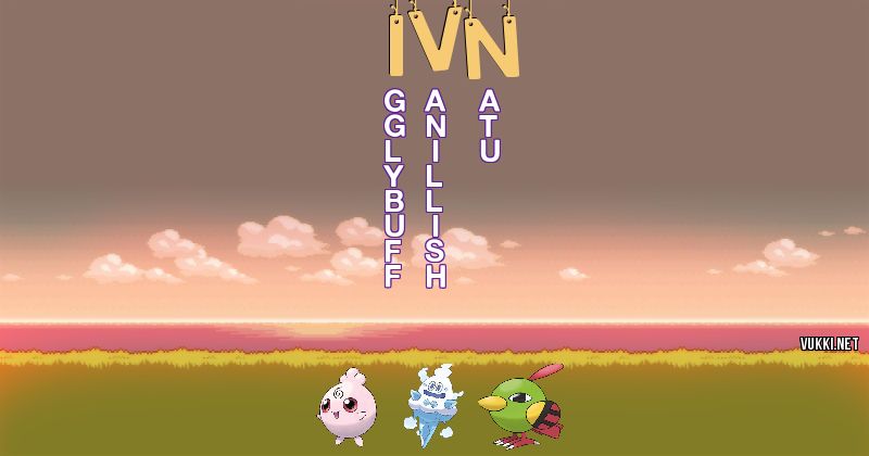 Los Pokémon de iv��n - Descubre cuales son los Pokémon de tu nombre