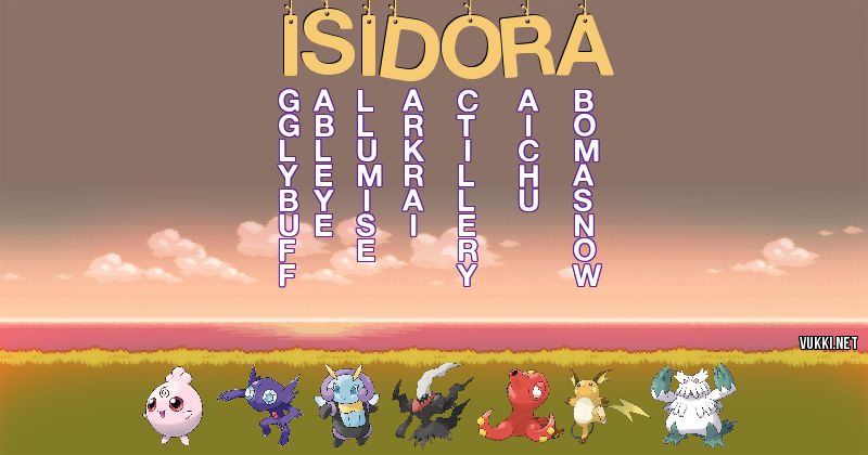 Los Pokémon de isidora - Descubre cuales son los Pokémon de tu nombre