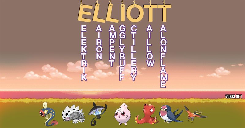 Los Pokémon de elliott - Descubre cuales son los Pokémon de tu nombre