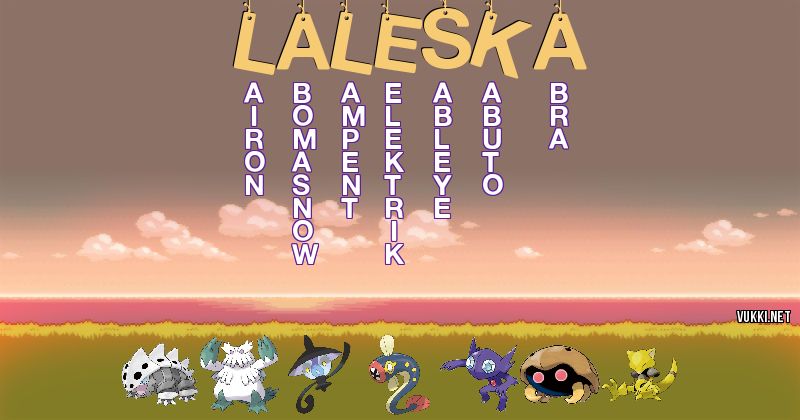 Los Pokémon de laleska - Descubre cuales son los Pokémon de tu nombre