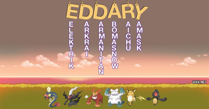 Los Pokémon de eddary - Descubre cuales son los Pokémon de tu nombre