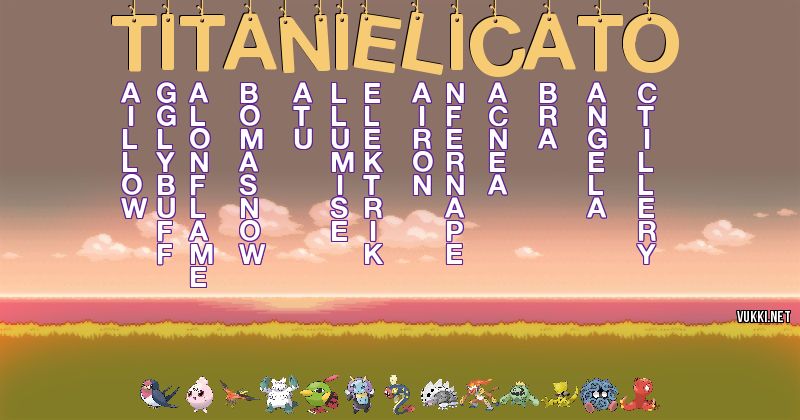 Los Pokémon de titanielicato - Descubre cuales son los Pokémon de tu nombre