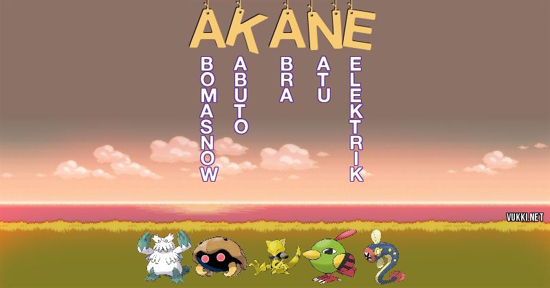 Los Pokémon de akane - Descubre cuales son los Pokémon de tu nombre