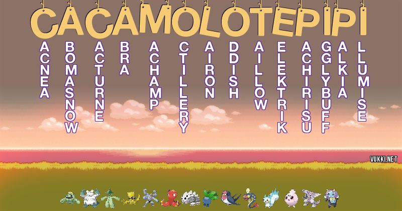 Los Pokémon de cacamolotepipi - Descubre cuales son los Pokémon de tu nombre
