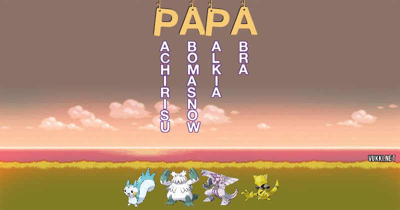 Los Pokémon de papa - Descubre cuales son los Pokémon de tu nombre