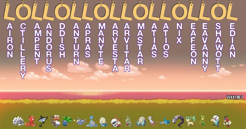 Los Pokémon de lollollollollollol - Descubre cuales son los Pokémon de tu nombre